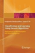 Classification and Learning Using Genetic Algorithms: Applications in Bioinformatics and Web Intelligence