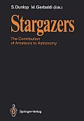 Stargazers: The Contribution of Amateurs to Astronomy, Proceedings of Colloquium 98 of the Iau, June 20-24, 1987