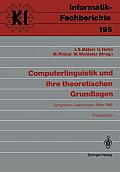 Computerlinguistik Und Ihre Theoretischen Grundlagen: Symposium, Saarbr?cken, 9.-11. M?rz 1988 Proceedings