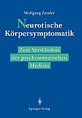 Neurotische K?rpersymptomatik: Zum Verst?ndnis Der Psychosomatischen Medizin