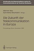 Die Zukunft Der Telekommunikation in Europa: Proceedings Der Internationalen Konferenz Die Zukunft Der Telekommunikation in Europa Bonn, 14.-15. 11.