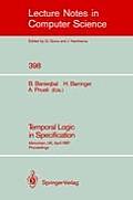 Temporal Logic in Specification: Altrincham, Uk, April 8-10, 1987, Proceedings