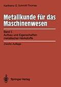Metallkunde F?r Das Maschinenwesen: Band I, Aufbau Und Eigenschaften Metallischer Werkstoffe