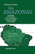 Der Amazonas: Geschichte Und Probleme Eines Stromgebietes Zwischen Pazifik Und Atlantik