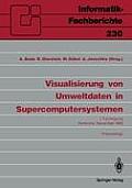 Visualisierung Von Umweltdaten in Supercomputersystemen: 1. Fachtagung Karlsruhe, 8. November 1989 Proceedings