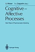 Cognitive -Affective Processes: New Ways of Psychoanalytic Modeling
