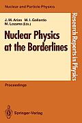 Nuclear Physics at the Borderlines: Proceedings of the Fourth International Summer School, Sponsored by the Universidad Hispano-Americana, Santa Mar?a