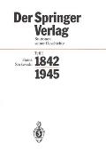Der Springer-Verlag: Stationen Seiner Geschichte Teil I: 1842-1945