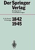 Der Springer-Verlag: Katalog Seiner Ver?ffentlichungen 1842-1945
