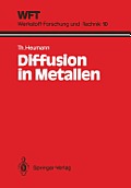 Diffusion in Metallen: Grundlagen, Theorie, Vorg?nge in Reinmetallen Und Legierungen