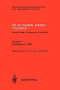 Solar Thermal Energy Utilization. German Studies on Technology and Application: Volume: 7: Final Reports 1991