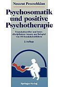 Psychosomatik Und Positive Psychotherapie: Transkultureller Und Interdisziplin?rer Ansatz Am Beispiel Von 40 Krankheitsbildern