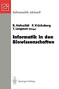 Informatik in Den Biowissenschaften: 1. Fachtagung Der Gi-FG 4.0.2 Informatik in Den Biowissenschaften, Bonn, 15./16. Februar 1993
