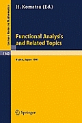 Functional Analysis and Related Topics, 1991: Proceedings of the International Conference in Memory of Professor Kosaku Yosida Held at Rims, Kyoto Uni