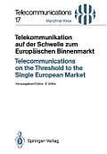 Telekommunikation Auf Der Schwelle Zum Europ?ischen Binnenmarkt / Telecommunications on the Threshold to the Single European Market: Vortr?ge Des Am 2