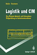 Logistik Und CIM: Die Effiziente Material- Und Informationsflu?gestaltung Im Industrieunternehmen