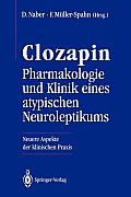 Clozapin Pharmakologie Und Klinik Eines Atypischen Neuroleptikums: Neuere Aspekte Der Klinischen PRAXIS