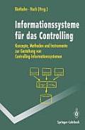 Informations-Systeme F?r Das Controlling: Konzepte, Methoden Und Instrumente Zur Gestaltung Von Controlling-Informations-Systemen