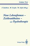 Neue Lebensformen Und Psychotherapie. Zeitkrankheiten Und Psychotherapie. Leiborientiertes Arbeiten