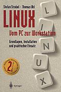 Linux Vom PC Zur Workstation: Grundlagen, Installation Und Praktischer Einsatz