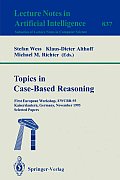 Topics in Case-Based Reasoning: First European Workshop, Ewcbr-93, Kaiserslautern, Germany, November 1-5, 1993. Selected Papers