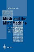 Music and the Mind Machine: The Psychophysiology and Psychopathology of the Sense of Music