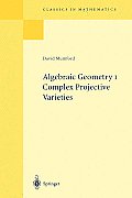 Algebraic Geometry I Complex Projective Varieties