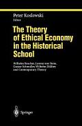The Theory of Ethical Economy in the Historical School: Wilhelm Roscher, Lorenz Von Stein, Gustav Schmoller, Wilhelm Dilthey and Contemporary Theory