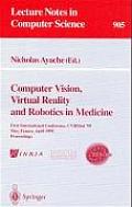 Computer Vision, Virtual Reality and Robotics in Medicine: First International Conference, Cvrmed '95, Nice, France, April 3 - 6, 1995. Proceedings