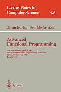 Advanced Functional Programming: First International Spring School on Advanced Functional Programming Techniques, Bastad, Sweden, May 24 - 30, 1995. T