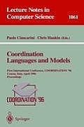 Coordination Languages and Models: First International Conference, Coordination '96, Cesena, Italy, April 15-17, 1996. Proceedings.