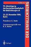 59. Jahrestagung Der Deutschen Gesellschaft F?r Unfallchirurgie E.V.: 22.-25. November 1995, Berlin
