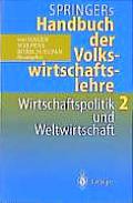 Springers Handbuch Der Volkswirtschaftslehre 2: Wirtschaftspolitik Und Weltwirtschaft