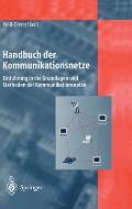 Handbuch Der Kommunikationsnetze: Einfa1/4hrung in Die Grundlagen Und Methoden Der Kommunikationsnetze