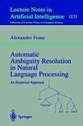 Automatic Ambiguity Resolution in Natural Language Processing: An Empirical Approach