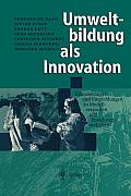 Umweltbildung ALS Innovation: Bilanzierungen Und Empfehlungen Zu Modellversuchen Und Forschungsvorhaben