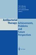 Antibacterial Therapy: Achievements, Problems and Future Perspectives