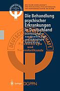 Die Behandlung Psychischer Erkrankungen in Deutschland: Positionspapier Zur Aktuellen Lage Und Zuk?nftigen Entwicklung