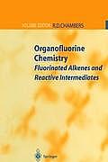 Organofluorine Chemistry: Fluorinated Alkenes and Reactive Intermediates