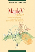 Maple V Release 4: Introduction Raisonnee a l'Usage de l'Etudiant, de l'Ingenieur Et Du Chercheur
