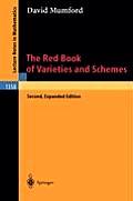The Red Book of Varieties and Schemes: Includes the Michigan Lectures (1974) on Curves and Their Jacobians