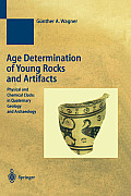 Age Determination of Young Rocks and Artifacts: Physical and Chemical Clocks in Quaternary Geology and Archaeology