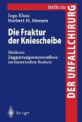 Die Fraktur Der Kniescheibe: Moderne Zuggurtungsosteosynthese Im Historischen Kontext