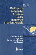 Medizinisch-Technische Assistenz in Der Modernen Strahlentherapie: Praxisorientierter Leitfaden F?r Berufsausbildung Und Routine