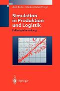 Simulation in Produktion Und Logistik: Fallbeispielsammlung