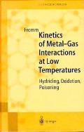 Kinetics of Metal Gas Interactions at Low Temperatures Hydriding Oxidation Poisoning