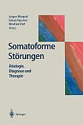 Somatoforme St?rungen: ?tiologie, Diagnose Und Therapie