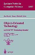 Object-Oriented Technology: Ecoop '97 Workshop Reader: Ecoop'97 Workshops Jyv?skyl?, Finland, June 9-13, 1997 Proceedings