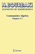 Elements of Mathematics Commutative Algebra Chapters 1 7