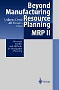 Beyond Manufacturing Resource Planning (MRP II): Advanced Models and Methods for Production Planning